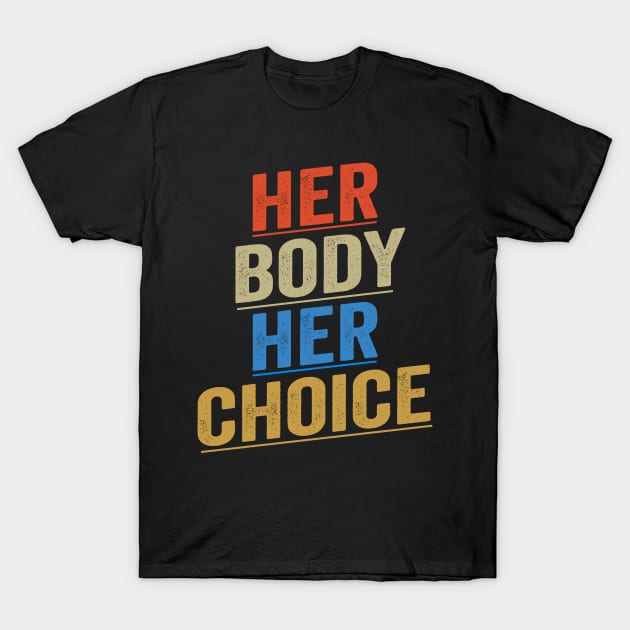 Her Body Her Choice T-Shirt by shopcherroukia